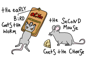 “The second mouse gets the cheese.” —Sir. Terry Pratchett